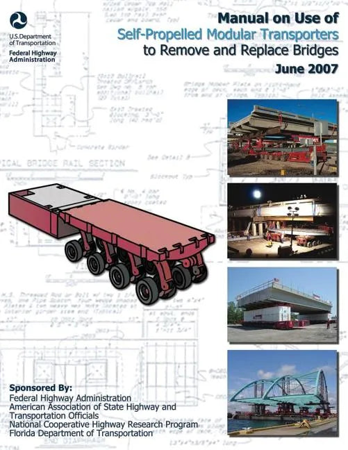Manual on Use of Self-Propelled Modular Transporters to Remove and Replace Bridges - Paperback