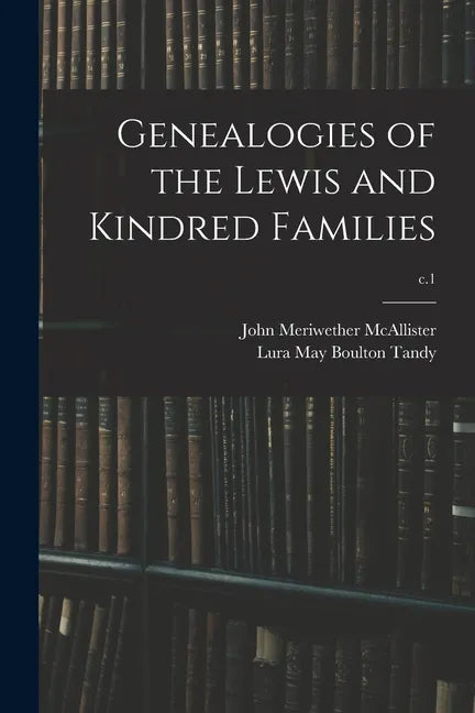Genealogies of the Lewis and Kindred Families; c.1 - Paperback