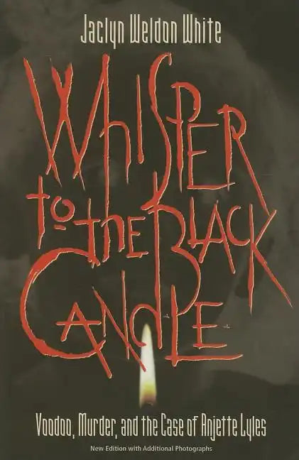 Whisper to the Black Candle: Voodoo, Murder, And the Case of Anjette Lyles - Paperback