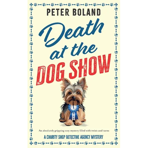 Death at the Dog Show: an absolutely gripping cozy mystery filled with twists and turns - Paperback