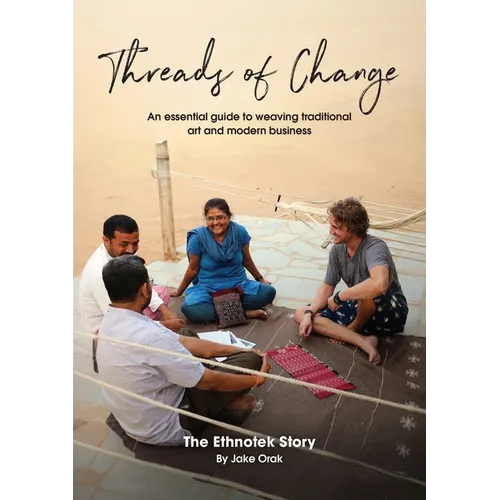 Threads of Change: An Essential Guide To Weaving Traditional Art & Modern Business - Paperback