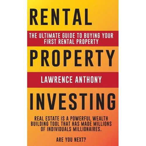 Rental Property Investing: The Ultimate Guide to Buying Your First Rental Property - Paperback