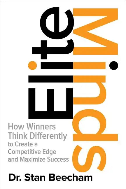 Elite Minds: How Winners Think Differently to Create a Competitive Edge and Maximize Success - Hardcover