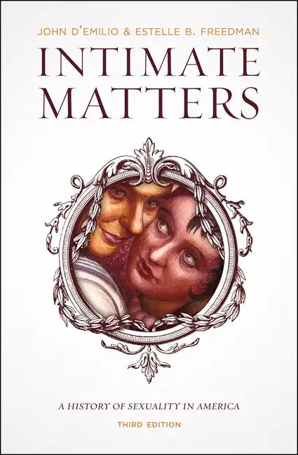Intimate Matters: A History of Sexuality in America, Third Edition - Paperback