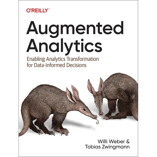 Augmented Analytics: Enabling Analytics Transformation for Data-Informed Decisions - Paperback