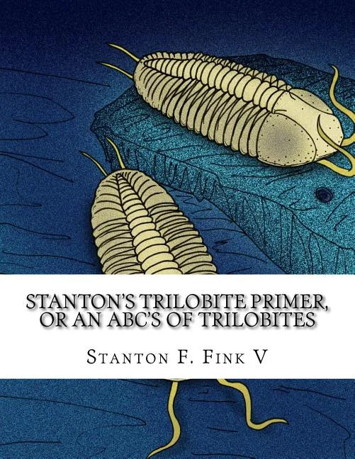 Stanton's Trilobite Primer: or, An ABC's of Trilobites - Paperback