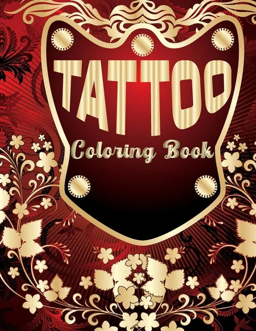 Tattoo Coloring Book: Coloring Book With The Most Amazing and Tattoo Designs for Adult - Paperback