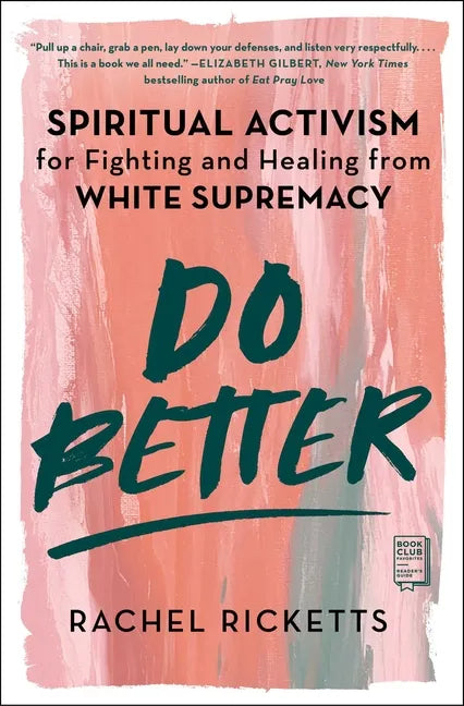 Do Better: Spiritual Activism for Fighting and Healing from White Supremacy - Paperback