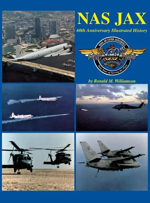NAS Jax (2nd Edition): An Illustrated History of Naval Air Station Jacksonville, Florida - Hardcover