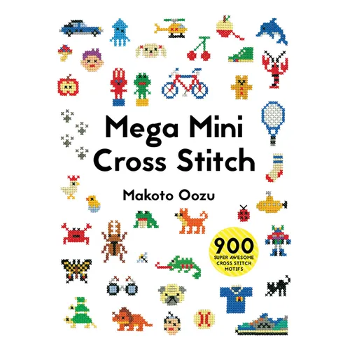 Mega Mini Cross Stitch: 900 Super Awesome Cross Stitch Motifs - Paperback