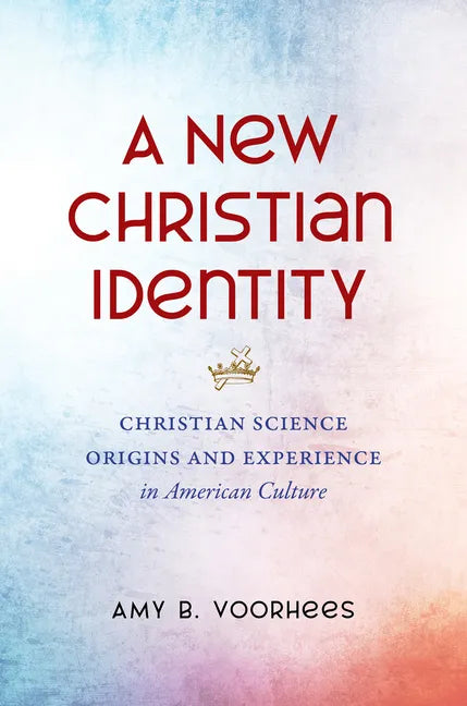 A New Christian Identity: Christian Science Origins and Experience in American Culture - Paperback