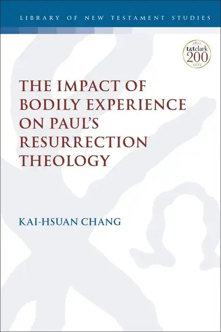 The Impact of Bodily Experience on Paul's Resurrection Theology - Paperback