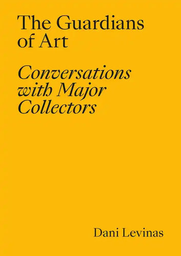 The Guardians of Art: Conversations with Major Collectors - Paperback