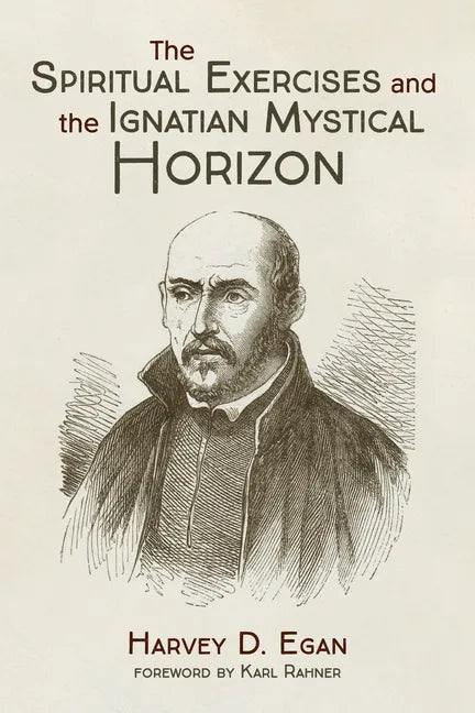 The Spiritual Exercises and the Ignatian Mystical Horizon - Hardcover