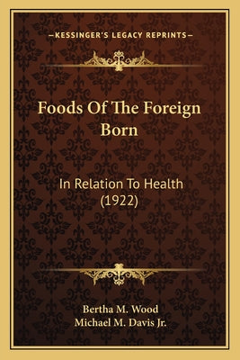 Foods of the Foreign Born: In Relation to Health (1922) - Paperback