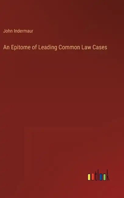 An Epitome of Leading Common Law Cases - Hardcover