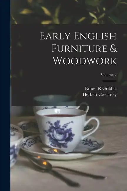 Early English Furniture & Woodwork; Volume 2 - Paperback