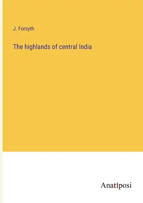 The highlands of central India - Paperback
