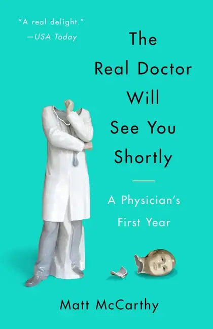 The Real Doctor Will See You Shortly: A Physician's First Year - Paperback