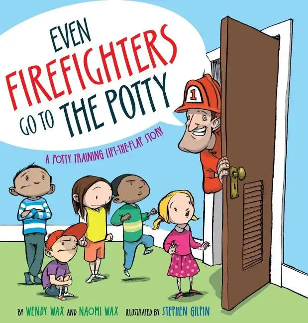 Even Firefighters Go to the Potty: A Potty Training Lift-The-Flap Story - Hardcover