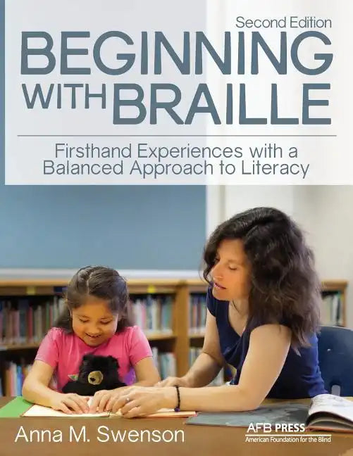 Beginning with Braille: Firsthand Experiences with a Balanced Approach to Literacy - Paperback