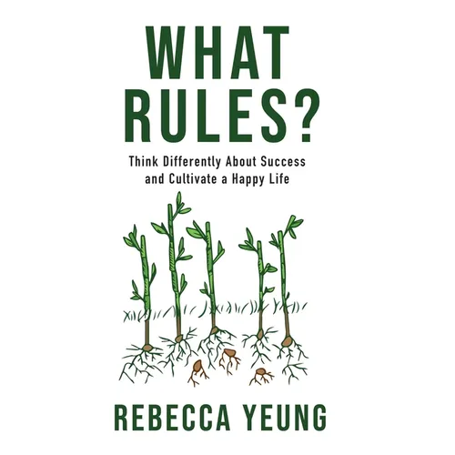 What Rules?: Think Differently About Success and Cultivate a Happy Life - Hardcover