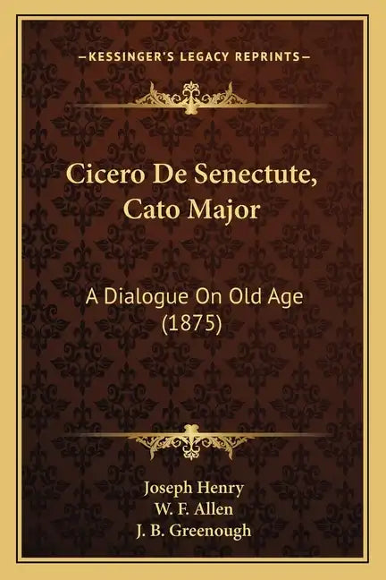 Cicero De Senectute, Cato Major: A Dialogue On Old Age (1875) - Paperback