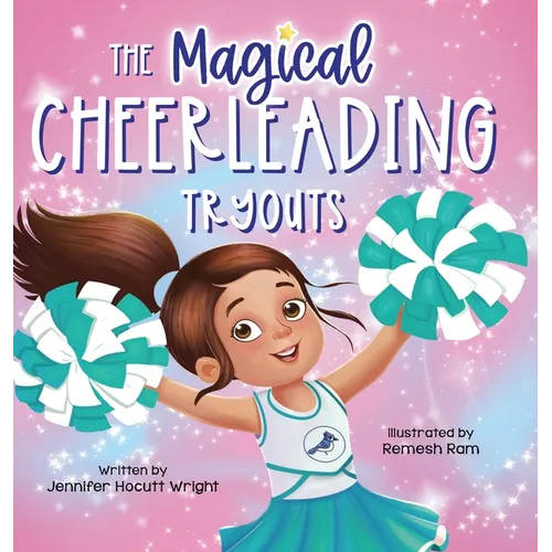 The Magical Cheerleading Tryouts: A Children's Book about Building Confidence and Finding New Passions after Disappointment - Hardcover