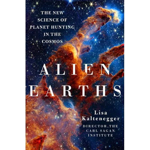 Alien Earths: The New Science of Planet Hunting in the Cosmos - Hardcover
