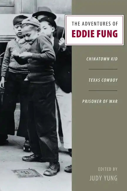 The Adventures of Eddie Fung: Chinatown Kid, Texas Cowboy, Prisoner of War - Paperback