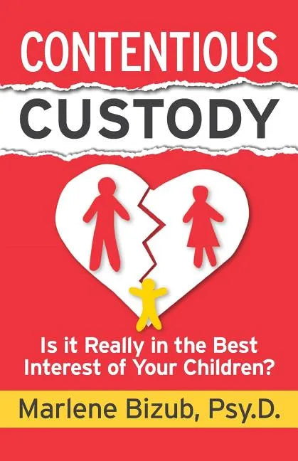 Contentious Custody: Is It Really in the Best Interest of Your Children? - Paperback