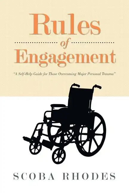 Rules of Engagement: A Self-Help Guide for Those Overcoming Major Personal Trauma - Paperback