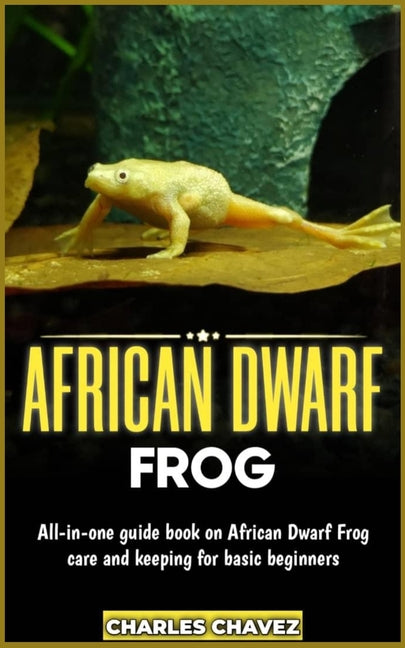 African Dwarf Frog: All-in-one guide book on African dwarf frog care and keeping for basic beginners - Paperback