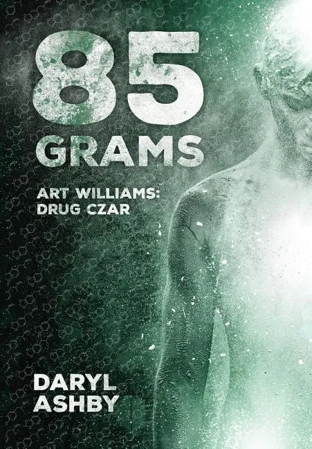 85 Grams: The Story of Art Williams - Drug Czar - Hardcover