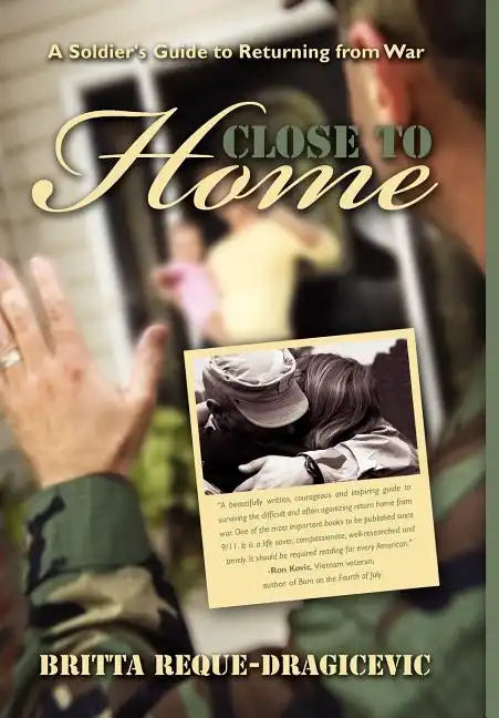 Close to Home: A Soldier's Guide to Returning from War - Hardcover