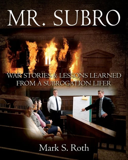Mr. Subro: War Stories & Lessons Learned from a Subrogation Lifer - Paperback