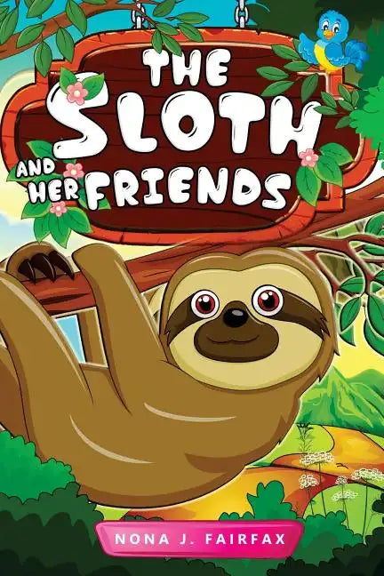 The Sloth and her Friends: Children's Books, Kids Books, Bedtime Stories For Kids, Kids Fantasy Book (sloth books for kids) - Paperback