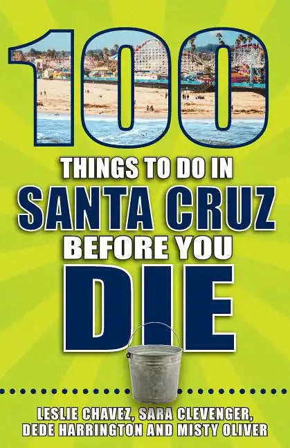 100 Things to Do in Santa Cruz Before You Die - Paperback