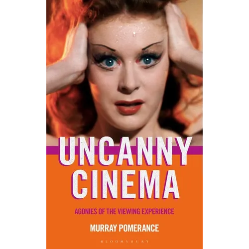 Uncanny Cinema: Agonies of the Viewing Experience - Paperback