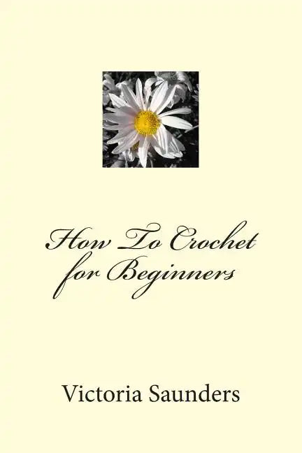 How To Crochet for Beginners - Paperback