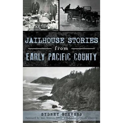 Jailhouse Stories from Early Pacific County - Hardcover