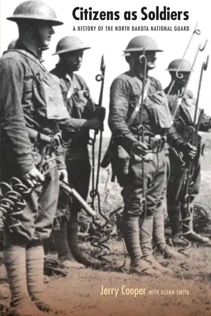 Citizens as Soldiers: A History of the North Dakota National Guard - Paperback