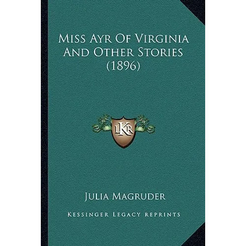 Miss Ayr Of Virginia And Other Stories (1896) - Paperback