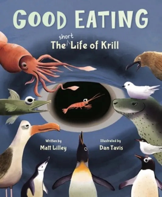 Good Eating: The Short Life of Krill - Hardcover
