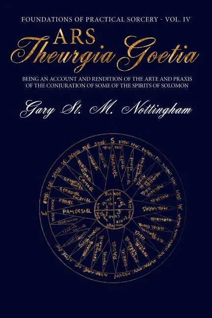 Ars Theurgia Goetia: Being an Account of the Arte and Praxis of the Conjuration of some of the Spirits of Solomon - Paperback