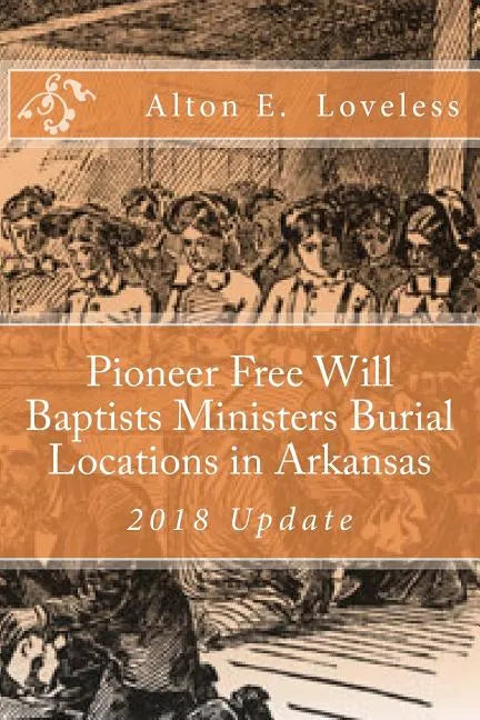 Pioneer Free Will Baptists Ministers Burial Locations in Arkansas - Paperback