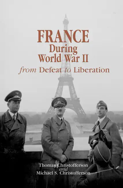 France During World War II: From Defeat to Liberation - Paperback