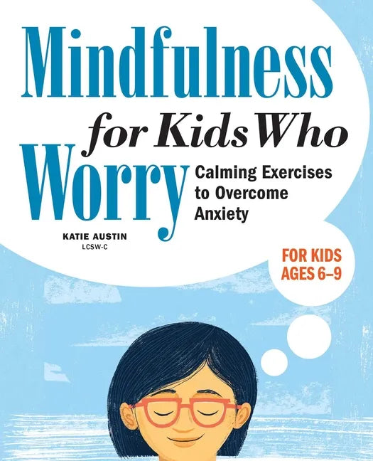 Mindfulness for Kids Who Worry: Calming Exercises to Overcome Anxiety - Paperback