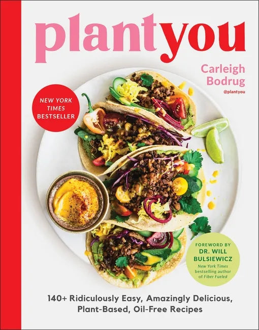 Plantyou: 140+ Ridiculously Easy, Amazingly Delicious Plant-Based Oil-Free Recipes - Hardcover