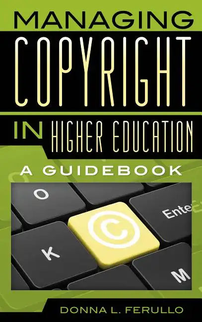 Managing Copyright in Higher Education: A Guidebook - Paperback